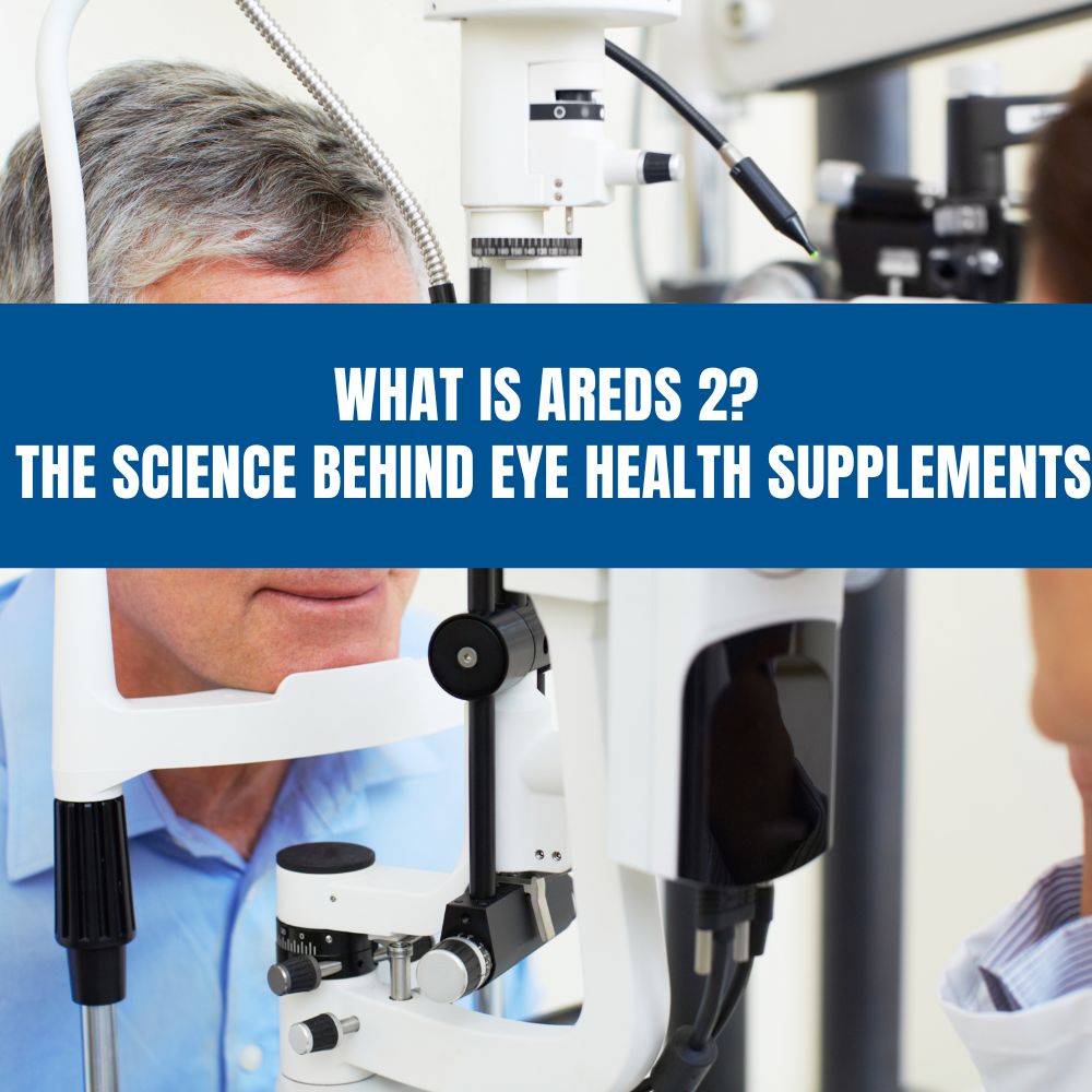What is AREDS 2? The Science Behind Eye Health Supplements Provision